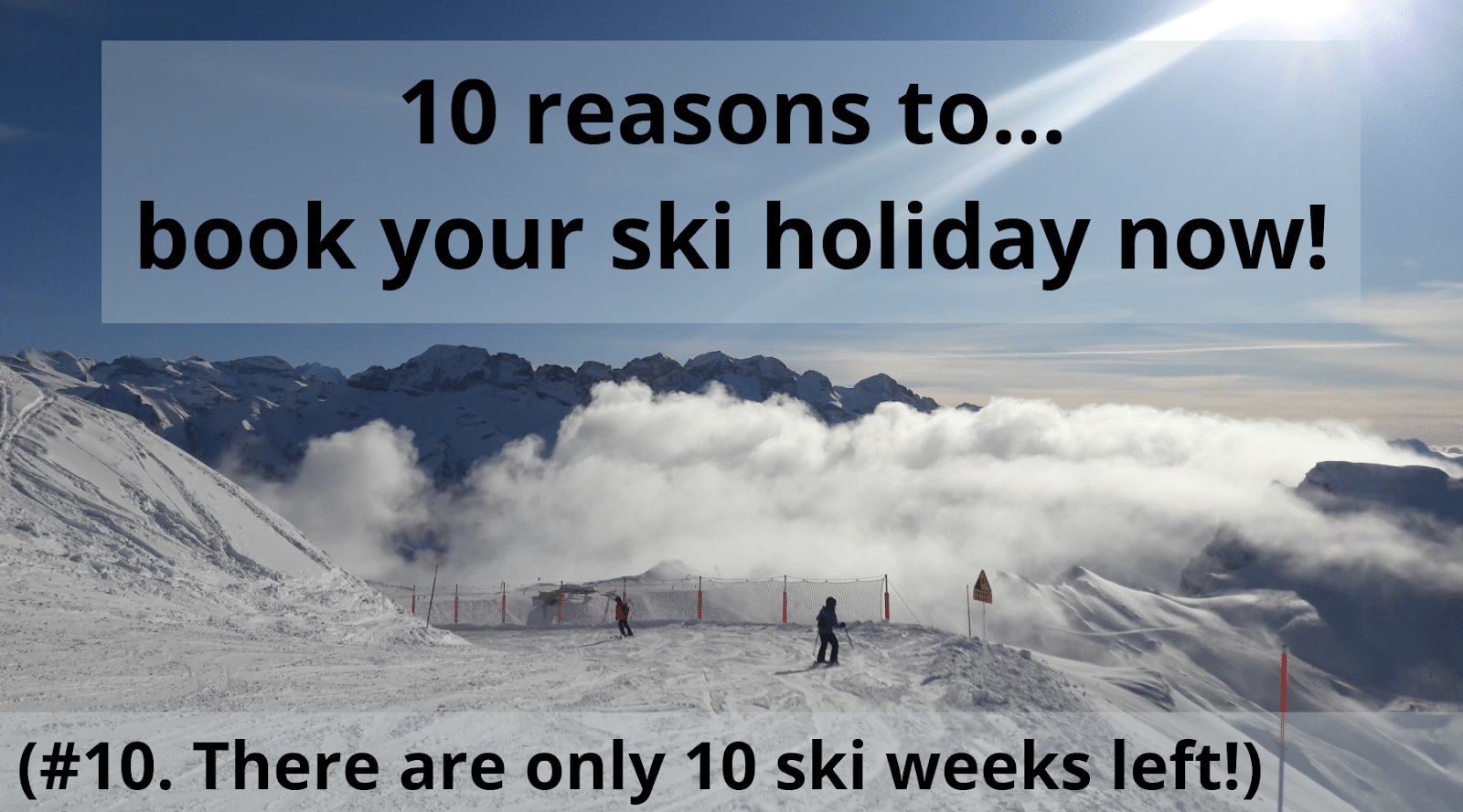 10 Reasons to book your ski holiday now! MountainXtra